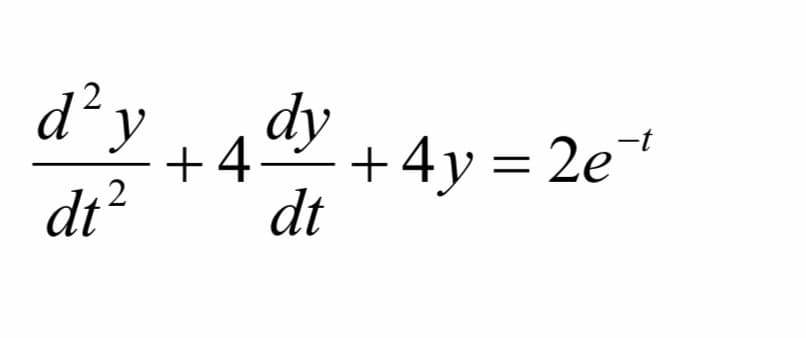 2
d² y
dy
+4.
dt ² dt
2
+4y=2e¹