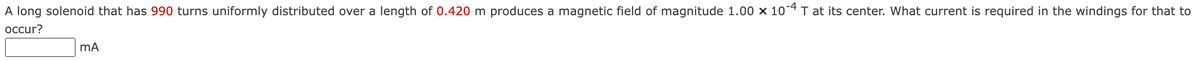 A long solenoid that has 990 turns uniformly distributed over a length of 0.420 m produces a magnetic field of magnitude 1.00 x 10** T at its center. What current is required in the windings for that to
occur?
