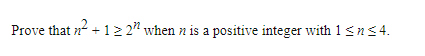 Prove that n + 12 2? when n is a positive integer with 1ns4.
