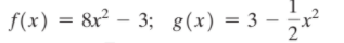 f(x) = 8x² – 3; g(x) = 3 –
%3D
-
