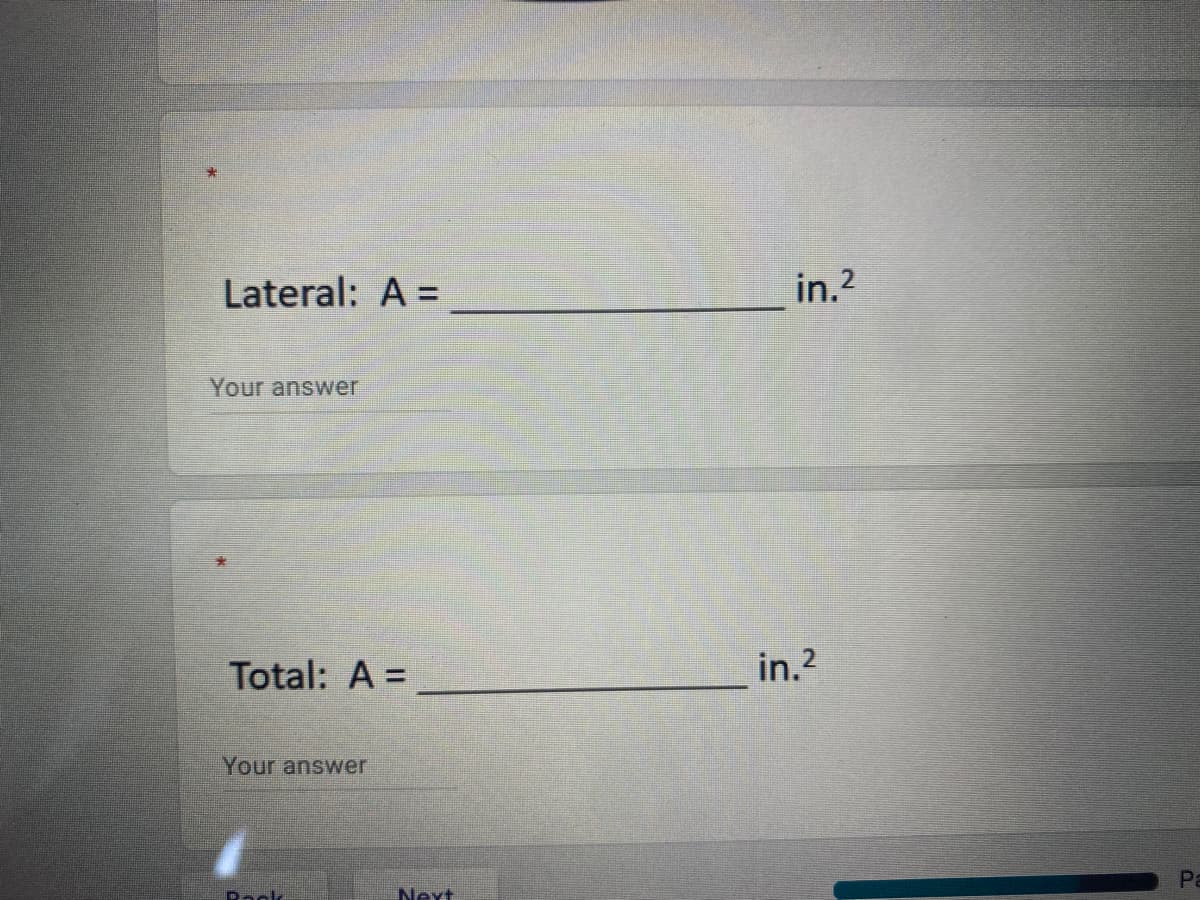 Lateral: A =
in.2
Your answer
Total: A =
in.?
Your answer
Pa
Pack
Next
