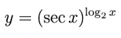 X
y = (sec x) log2 a