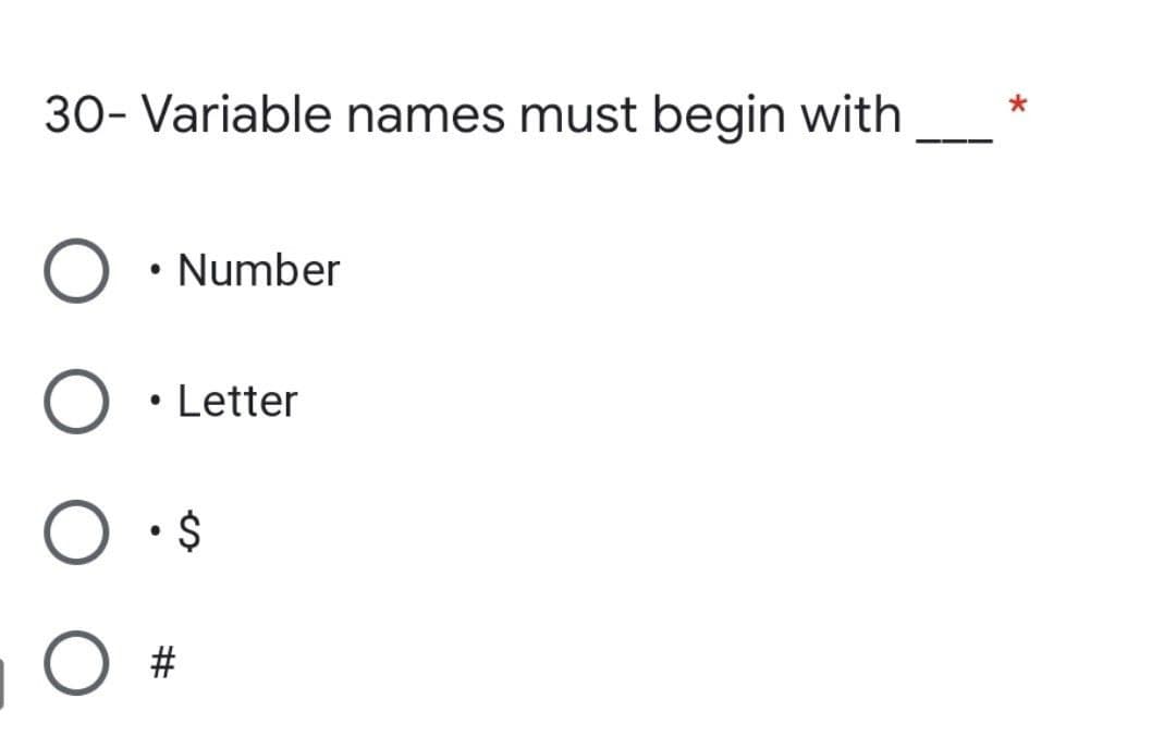 30- Variable names must begin with
Number
Letter
#
