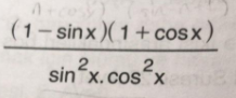 (1- sinx)( 1+cosx)
sin x, cos°x
2.
2.
