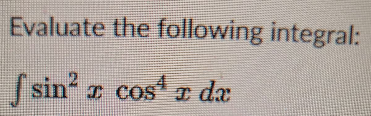 Evaluate the following integral:
S sin z cost a da
I Cos r
