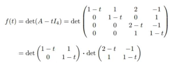 1-t
1
2
-1
1-t
1
f(t) = det(A – tI4) = det
2 - t
-1
1
1-t
1
2 -t
-1
= det
det
• det
1-t
1
1-t)

