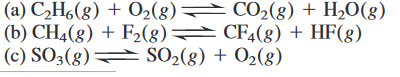 (a) C,H6(8) + O2(8) =
(b) CH4(8) + F2(8) CF4(8) + HF(g)
(c) SO3(8) SO2(8) + O2(8)
CO2(8) + H20(8)
