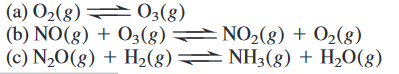 (a) O2(8) O3(8)
(b) NO(8) + O3(8) =NO2(8) + 0>(8)
(c) N20(g) + H2(8):
NH3(8) + H2O(g)
