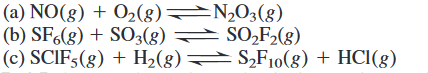 (a) NO(8) + 02(g) N,O3(8)
N2O3(8)
(b) SF,(g) + SO3(8) = SO,F>(g)
(c) SCIF5(8) + H2(8) SF10(8) + HCl(g)
