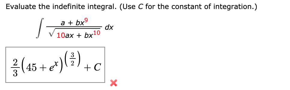 Evaluate the indefinite integral. (Use C for the constant of integration.)
a + bxº
dx
V 10ax + bx10

