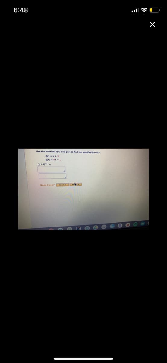 6:48
Use the functions (x) and gx) to find the specified function.
x) -x+3
g(x) - 4x - 1
(gon-1-
Need Help? Wh
