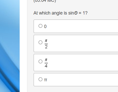 At which angle is sinⓔ = 1?
ㅇㅇ
O
2
중
Oㅠ