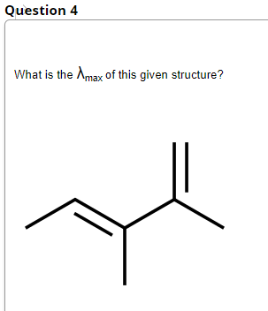 Question 4
What is the Amax of this given structure?

