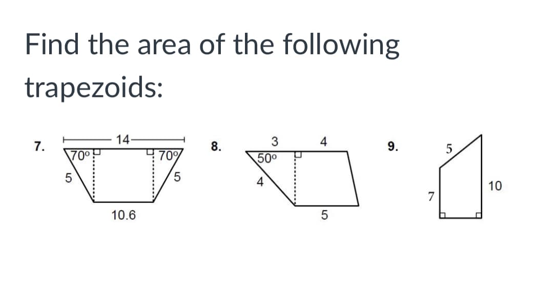 Find the area of the following
trapezoids:
14
4
7.
700만
8.
9.
70%
500
4
10
7
10.6
