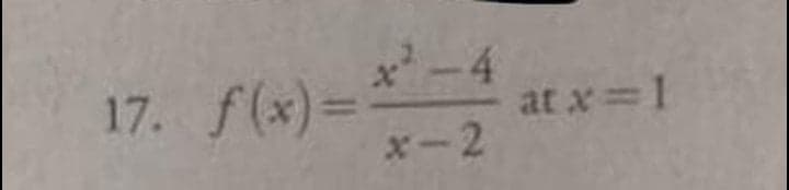 17. f(x)=
*-4
at x 1
x-2
%3D
