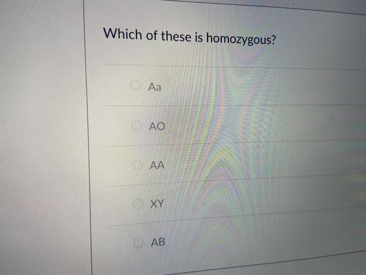 Which of these is homozygous?
O Aa
AO
AA
KD
XY
АВ
