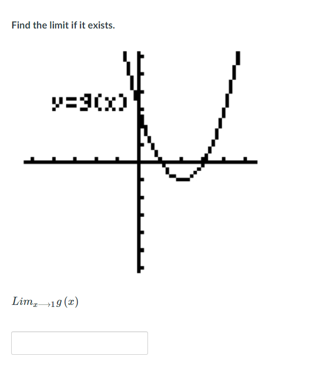Find the limit if it exists.
Lim, 19 (x)
