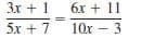 3x + 1
6x + 11
5x + 7
10x – 3
