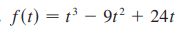 f(t) = t³ – 9t² + 24t
