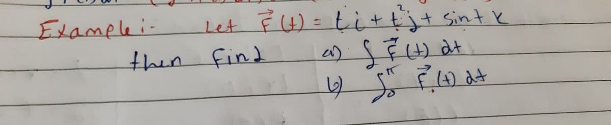 Examplei.
Let F4)= tittit sint e
Sint k
%3D
then find
(4)dt
(4) dt
