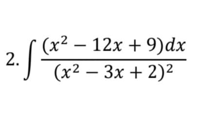 (x² - 12x +9)dx
S (x²-3x + 2)²
2.