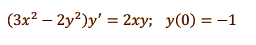 (3x² – 2y²)y' = 2xy; y(0) = –1
