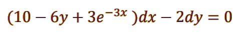 (10 – 6y + 3e¬3* )dx – 2dy = 0
