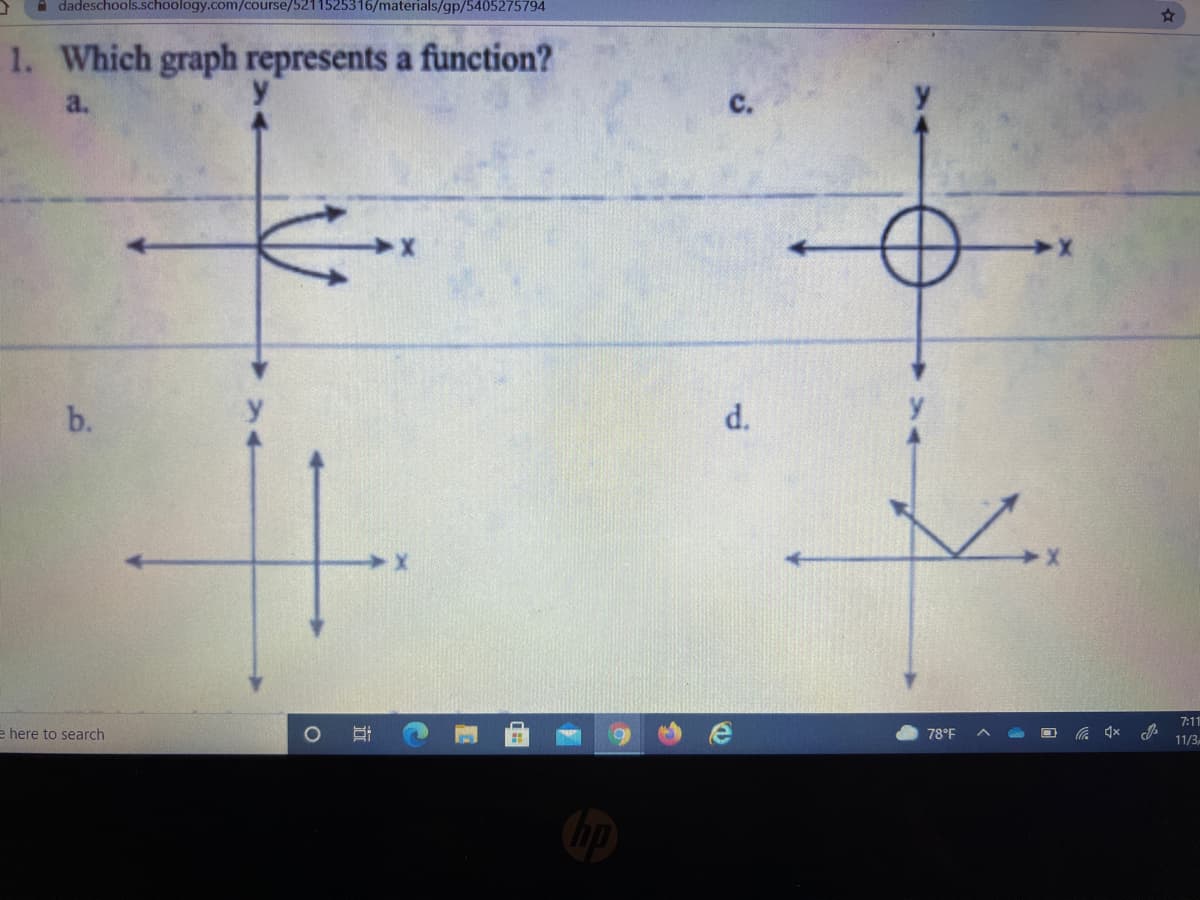 A dadeschools.schoology.com/course/5211525316/materials/gp/5405275794
1. Which graph represents a function?
a,
b.
d.
7:11
e here to search
78°F
11/3
