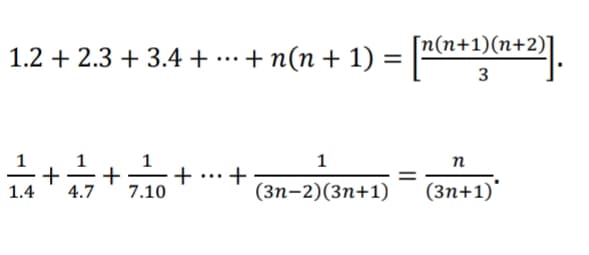[n(n+1)(n+2)T
1.2 + 2.3 + 3.4 + .…+ n(n+ 1) = a"
3
1
+
7.10
1
п
+
1.4
(Зп-2)(3п+1)
(Зп+1)"
4.7
