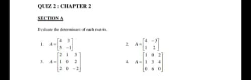 Evaluate the deteminat of each matris.
A=
5-1
[213
3. A-I0 2
20-2
4 A
6 0
