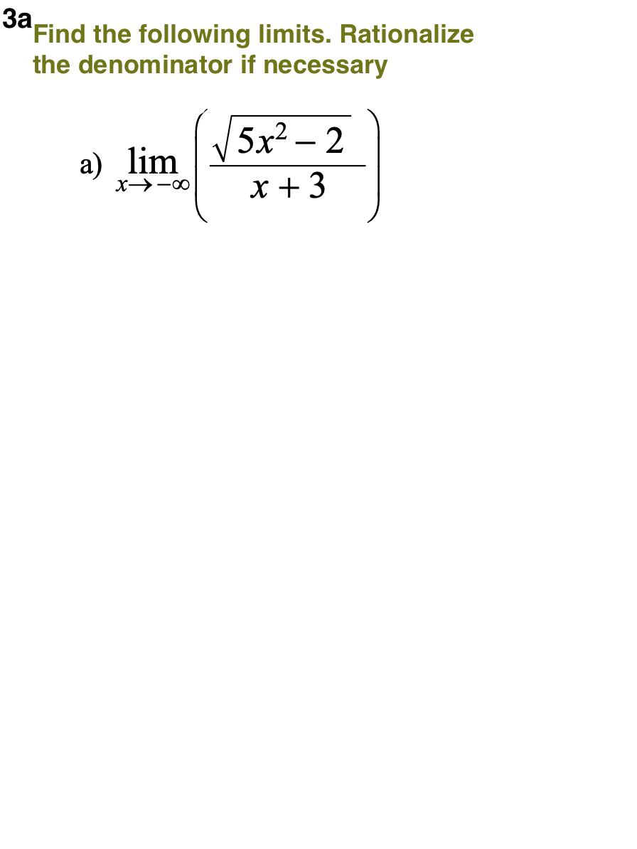 За,
Find the following limits. Rationalize
the denominator if necessary
5х2 — 2
а) lim
X + 3
X→-00
