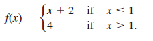 (x + 2 if x<1
14
f(x) =
if x> 1.
