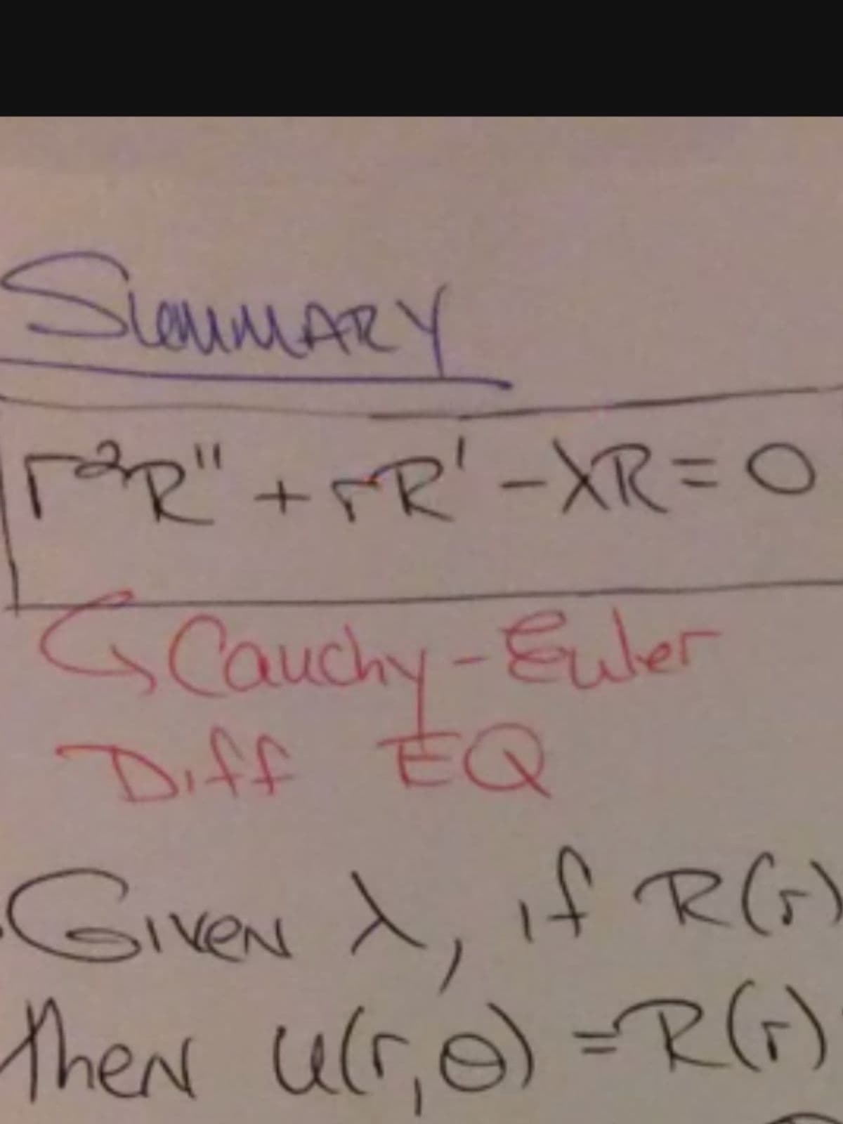 SomARY
p"+FR'-XR=D0
Cauchy-Euler
Diff EQ
GiveN X, if R(G
theN ur,e)=RG)
