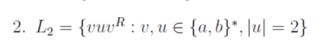 2. L2 = {vuvR : v, u e {a, b}", |u| = 2}
