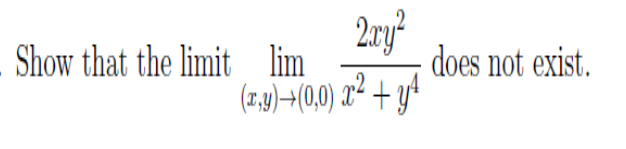 Show that the limit lim
2ny²
does not exist.
(z.19)-(0,0) a² + y4
