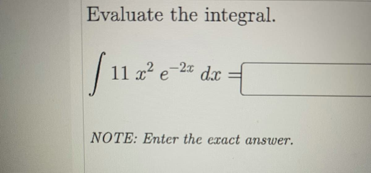 Evaluate the integral.
-20 d.x
11 x² e
NOTE: Enter the exact answer.
