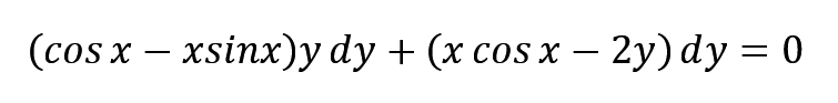 (cos x - xsinx)ydy + (x cos x - 2y) dy = 0
