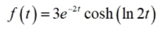 f (1) = 3e " cosh (In 21)
