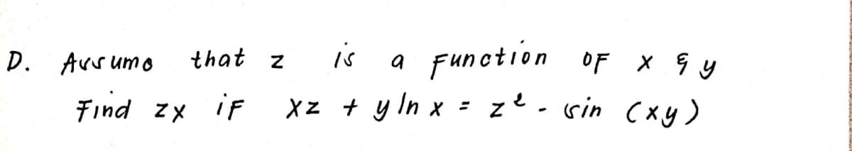 that z
is
Function oF x s y
D. Arrumo
Find zx iF
xz + y In x = z².sin c xy)
