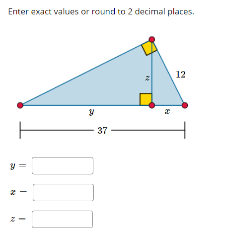 Enter exact values or round to 2 decimal places.
12
37 -
y =
= Z
