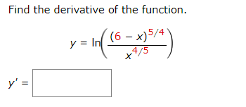 Find the derivative of the function.
(6 – x)5/4
4/5
y = In
y' =
