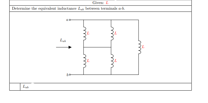 Given: L
Determine the equivalent inductance Lab between terminals a-b.
L.
Lab
bo
Lab
