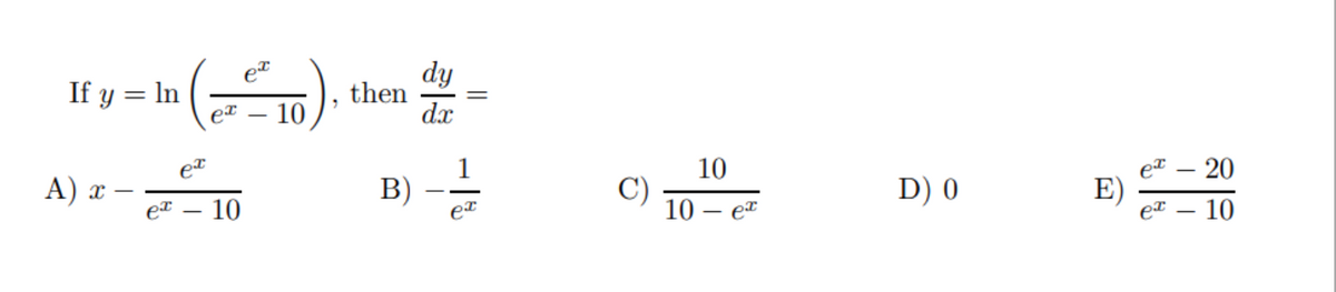 dy
then
dx
If y = In
10
10
eT – 20
A) x
- 10
В)
D) 0
E)
eT – 10
10 — ет
