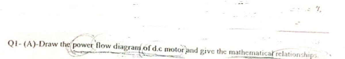 Q1-(A)-Draw the power flow diagram of d.c motor and give the mathematical relationships.