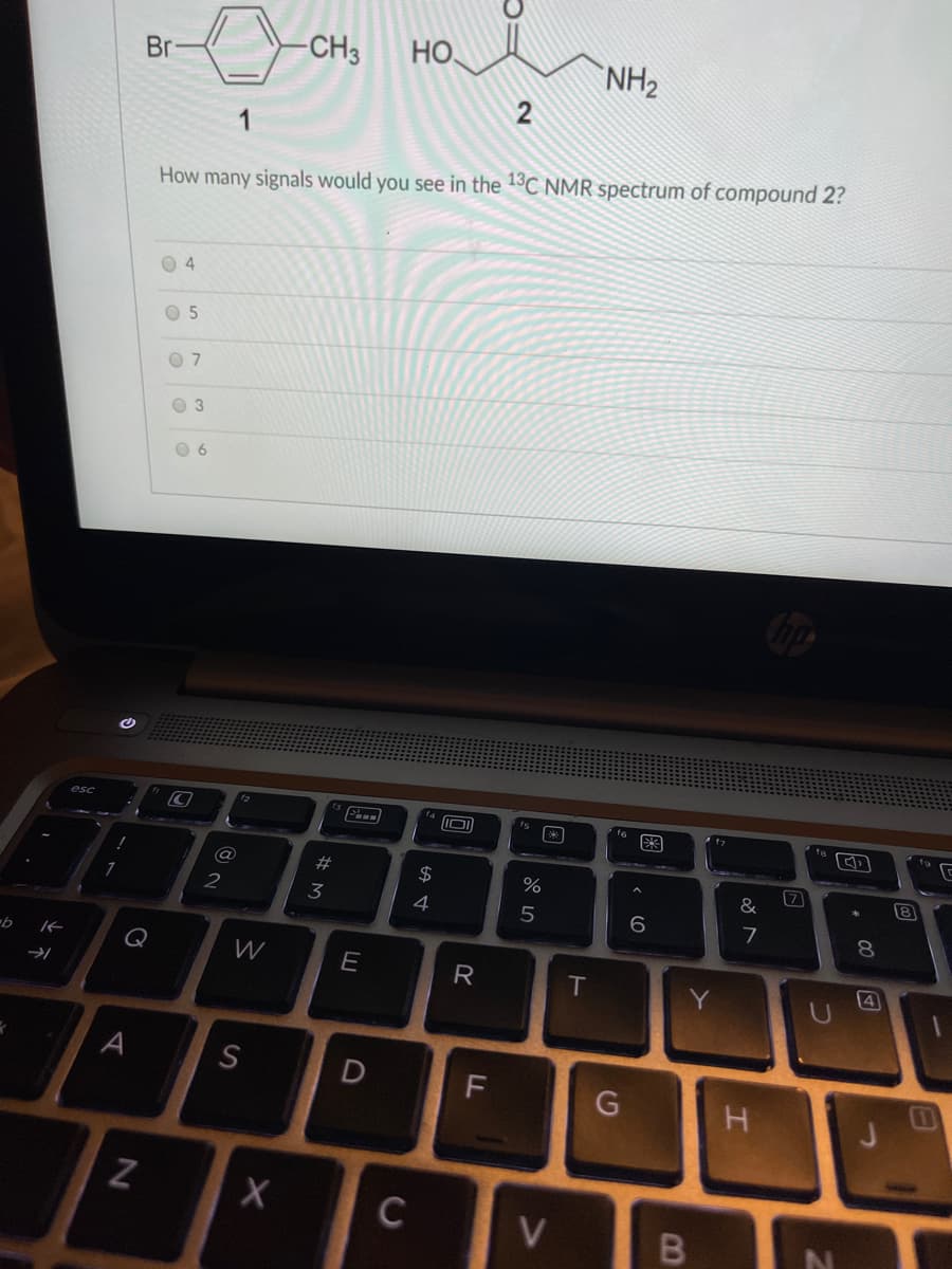 -CH3
HO
NH2
Br
How many signals would you see in the 13C NMR spectrum of compound 2?
0 4
O 5
0 7
0 3
0 6
19
@
2#
24
3
4
9-
W
E
R
T
4
Y
A
S
C
2.

