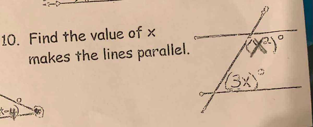10. Find the value of x
makes the lines parallel.
(3x)°
