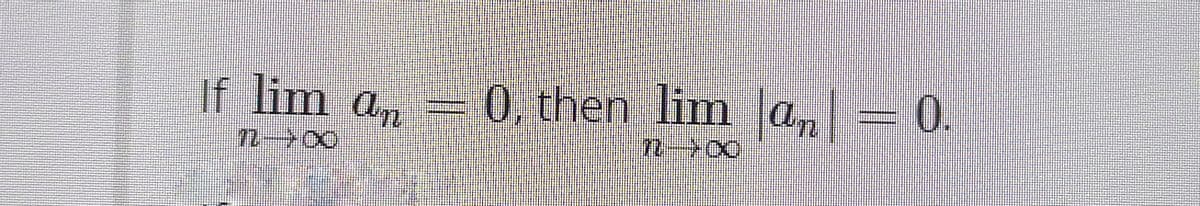 If lim a, = = 0.
0, then lim an
n-00
7-00

