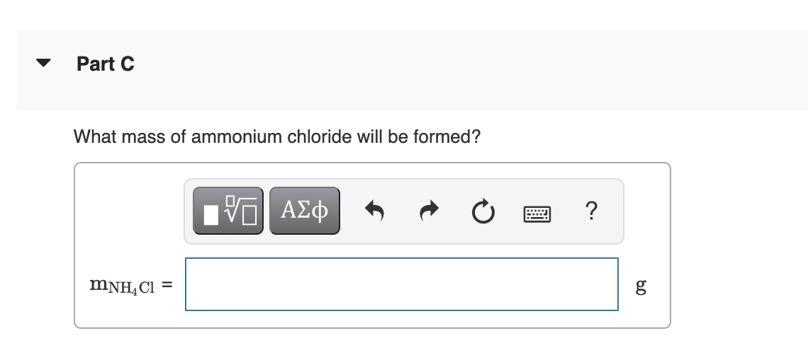 Part C
What mass of ammonium chloride will be formed?
MNH₂Cl
[ΠΙ ΑΣΦ
www
?
80
g