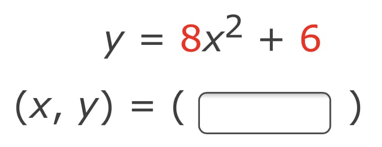 y = 8x2 + 6
(х, у) %3D ( )
