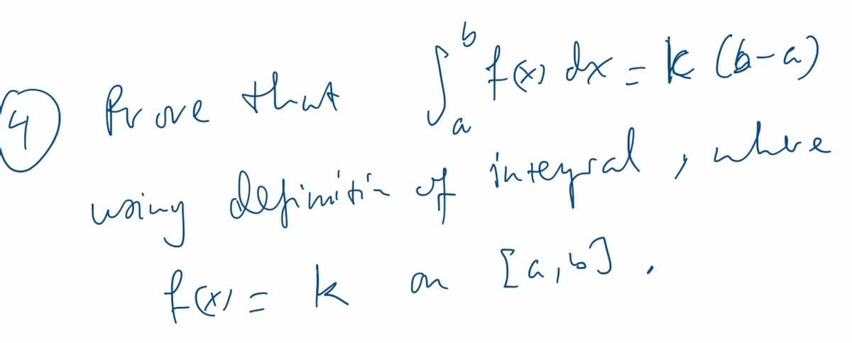 5 fex dx = K (b-a)
a
using definition of integral, where
føv=k
[a,b],
4) Prove that
។
on